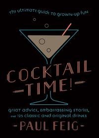 Cocktail Time! - The Ultimate Guide to Grown-Up Fun