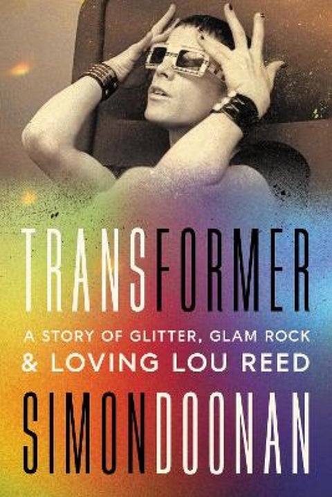 Transformer - A Story of Glitter, Glam Rock, and Loving Lou Reed