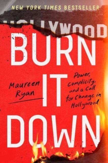 Burn It Down - Power, Complicity, and a Call for Change in Hollywood