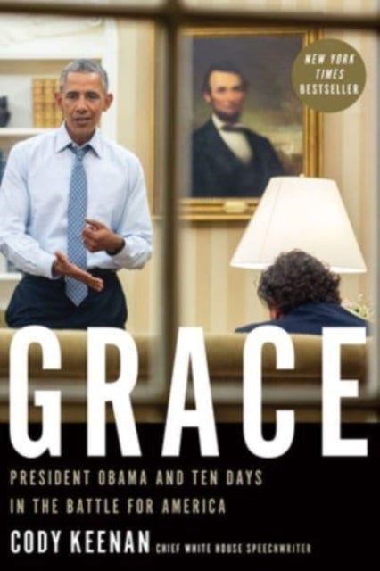 Grace - President Obama and Ten Days in the Battle for America