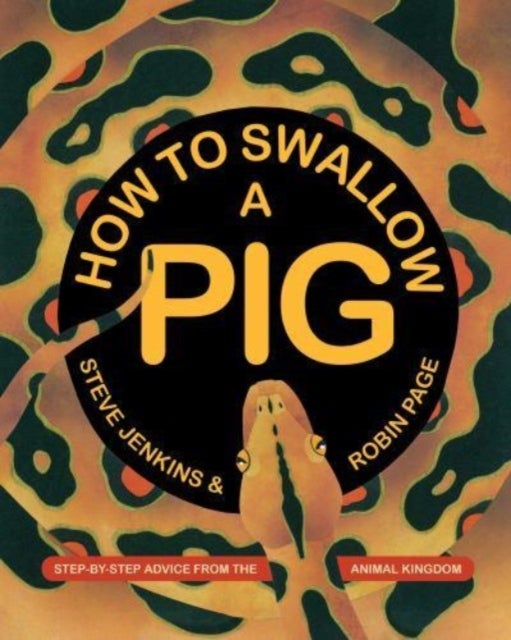 Bilde av How To Swallow A Pig Av Steve Jenkins, Robin Page