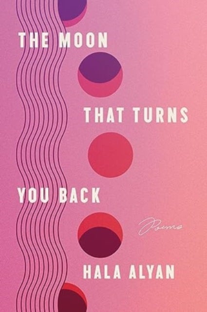 The Moon That Turns You Back - Poems