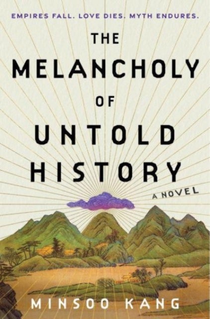 The Melancholy of Untold History - A Novel