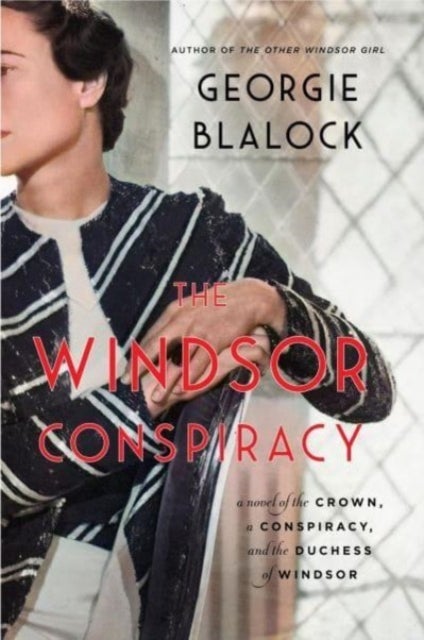 The Windsor Conspiracy - A Novel of the Crown, a Conspiracy, and the Duchess of Windsor