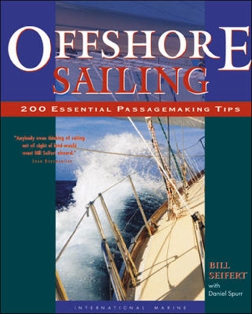 Bilde av Offshore Sailing: 200 Essential Passagemaking Tips Av William Seifert, Daniel Spurr