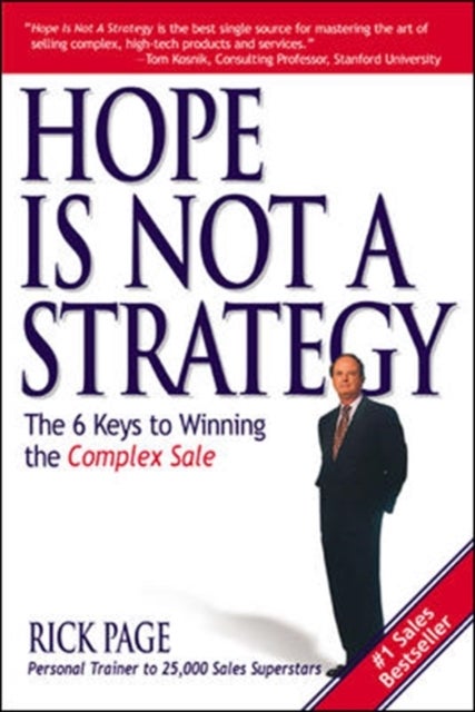 Bilde av Hope Is Not A Strategy: The 6 Keys To Winning The Complex Sale Av Rick Page
