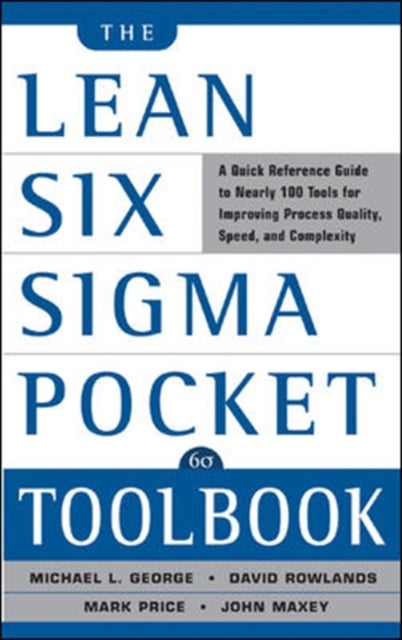 The Lean Six Sigma Pocket Toolbook: A Quick Reference Guide to Nearly 100 Tools for Improving Qualit