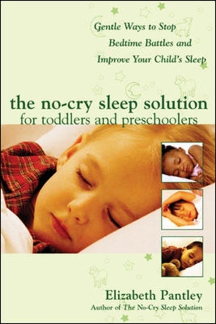 The No-Cry Sleep Solution for Toddlers and Preschoolers: Gentle Ways to Stop Bedtime Battles and Imp