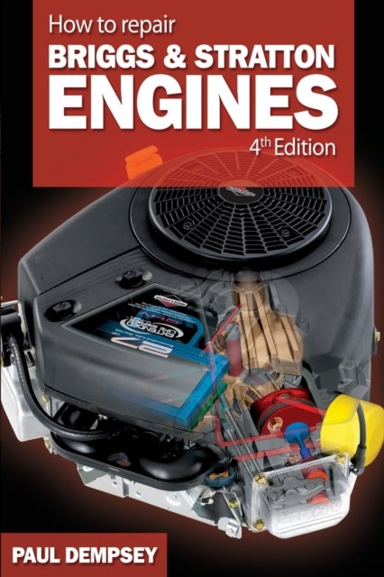 Bilde av How To Repair Briggs And Stratton Engines, 4th Ed. Av Paul Dempsey
