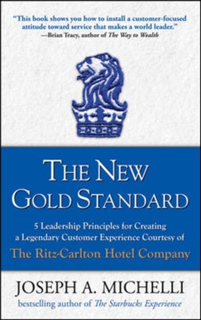 The New Gold Standard: 5 Leadership Principles for Creating a Legendary Customer Experience Courtesy