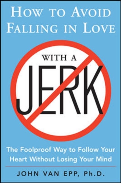 Bilde av How To Avoid Falling In Love With A Jerk Av John Van Epp