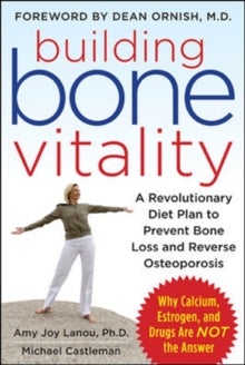 Bilde av Building Bone Vitality: A Revolutionary Diet Plan To Prevent Bone Loss And Reverse Osteoporosis--wit Av Amy Lanou, Michael Castleman