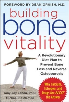 Building Bone Vitality: A Revolutionary Diet Plan to Prevent Bone Loss and Reverse Osteoporosis--Wit