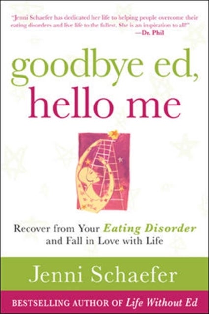 Bilde av Goodbye Ed, Hello Me: Recover From Your Eating Disorder And Fall In Love With Life Av Jenni Schaefer