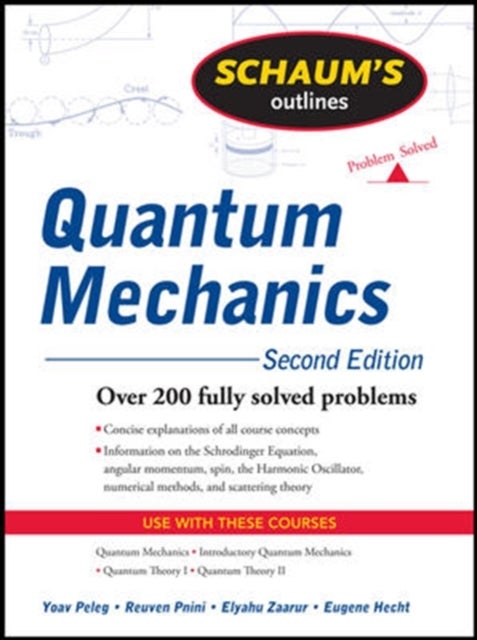 Bilde av Schaum&#039;s Outline Of Quantum Mechanics, Second Edition Av Yoav Peleg, Reuven Pnini, Elyahu Zaarur, Eugene Hecht