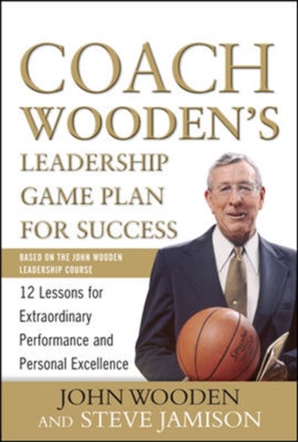 Bilde av Coach Wooden&#039;s Leadership Game Plan For Success: 12 Lessons For Extraordinary Performance And Person Av John Wooden, Steve Jamison