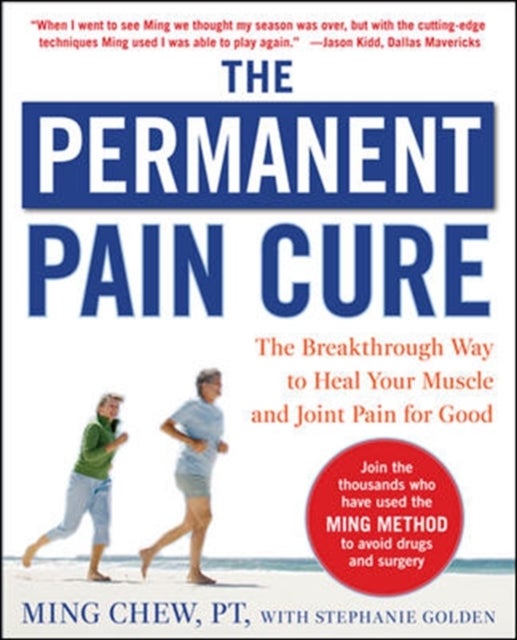 Bilde av The Permanent Pain Cure: The Breakthrough Way To Heal Your Muscle And Joint Pain For Good (pb) Av Ming Chew, Stephanie Golden