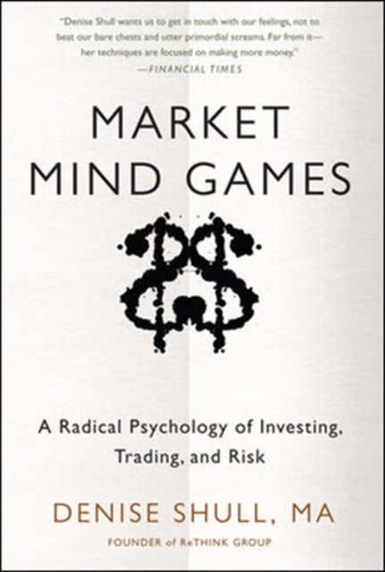 Bilde av Market Mind Games: A Radical Psychology Of Investing, Trading And Risk Av Denise Shull