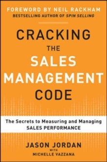 Cracking the Sales Management Code: The Secrets to Measuring and Managing Sales Performance
