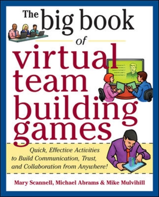 Bilde av Big Book Of Virtual Teambuilding Games: Quick, Effective Activities To Build Communication, Trust An Av Mary Scannell, Michael Abrams, Mike Mulvihill
