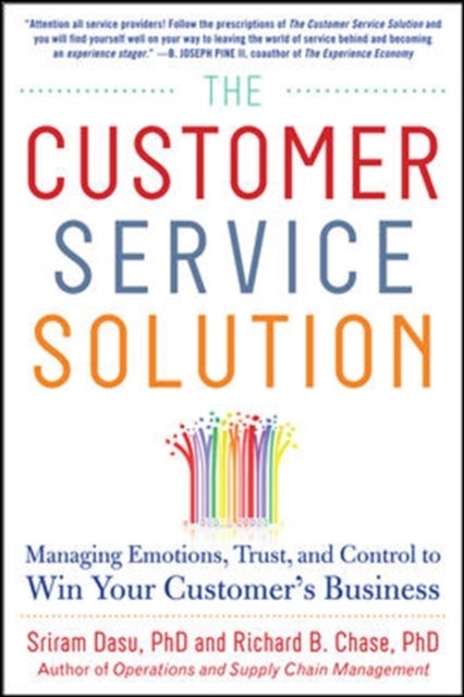Bilde av The Customer Service Solution: Managing Emotions, Trust, And Control To Win Your Customer&#039;s Business Av Sriram Dasu, Richard Chase