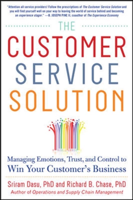 The Customer Service Solution: Managing Emotions, Trust, and Control to Win Your Customer's Business