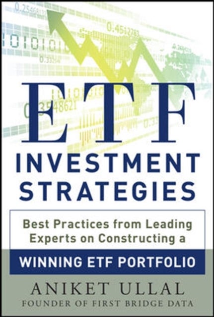 Bilde av Etf Investment Strategies: Best Practices From Leading Experts On Constructing A Winning Etf Portfol Av Aniket Ullal