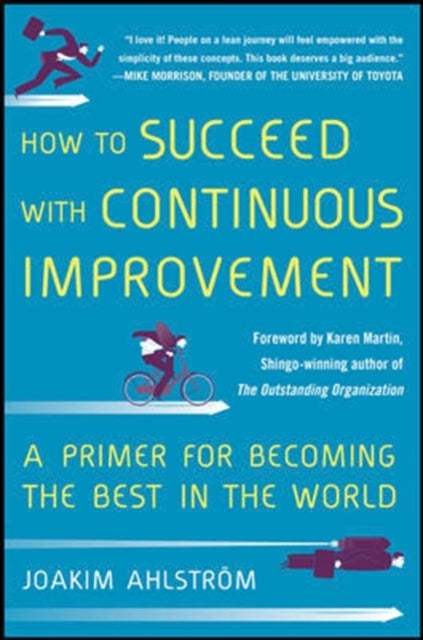 Bilde av How To Succeed With Continuous Improvement: A Primer For Becoming The Best In The World Av Joakim Ahlstrom