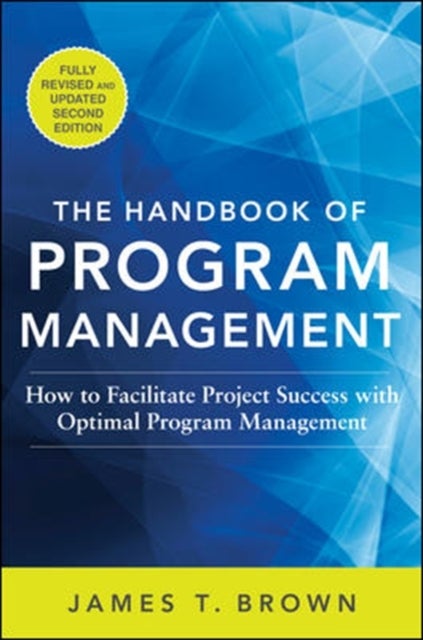 Bilde av The Handbook Of Program Management: How To Facilitate Project Success With Optimal Program Managemen Av James T Brown