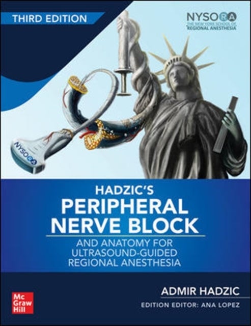 Bilde av Hadzic&#039;s Peripheral Nerve Blocks And Anatomy For Ultrasound-guided Regional Anesthesia Av Admir Hadzic