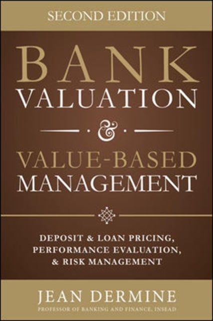 Bilde av Bank Valuation And Value Based Management: Deposit And Loan Pricing, Performance Evaluation, And Ris Av Jean Dermine