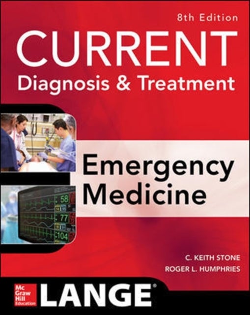 Bilde av Current Diagnosis And Treatment Emergency Medicine, Eighth Edition Av C. Keith Stone, Roger Humphries