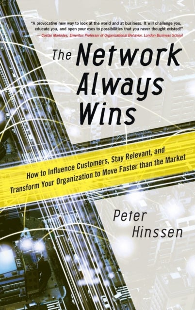 Bilde av The Network Always Wins: How To Influence Customers, Stay Relevant, And Transform Your Organization Av Peter Hinssen