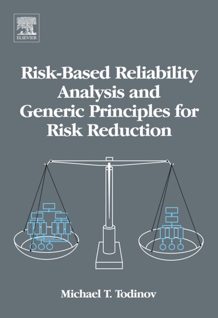 Bilde av Risk-based Reliability Analysis And Generic Principles For Risk Reduction Av Michael T. (department Of Mechanical Engineering And Mathematical Science