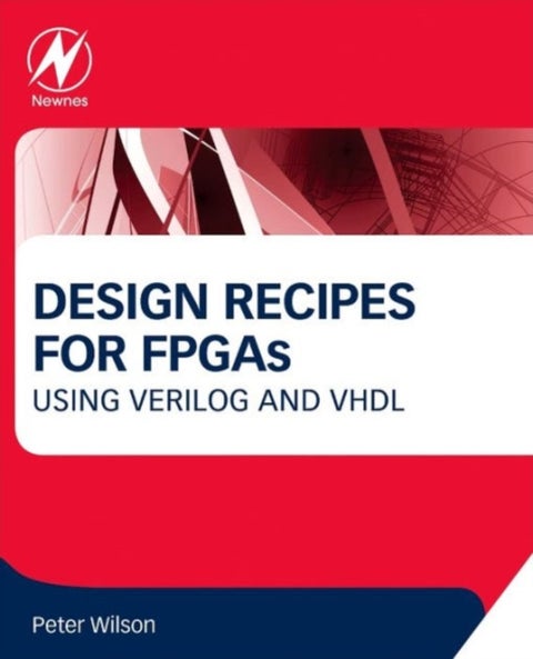 Design Recipes for FPGAs - Using Verilog and VHDL