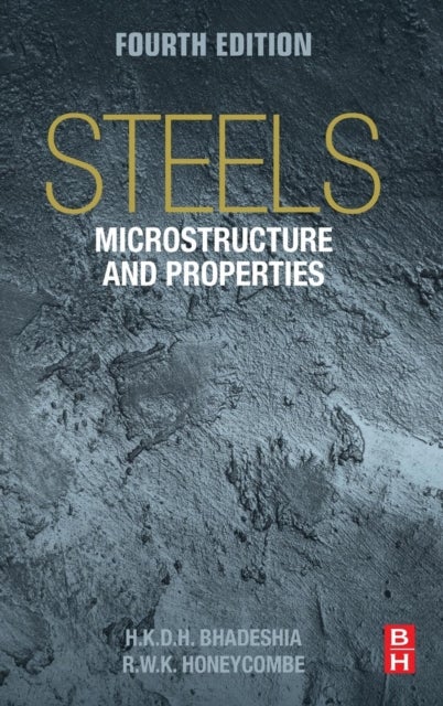 Bilde av Steels: Microstructure And Properties Av Harry (professor Of Physical Metallurgy University Of Cambridge Uk And Adjunct Professor Graduate Institute O