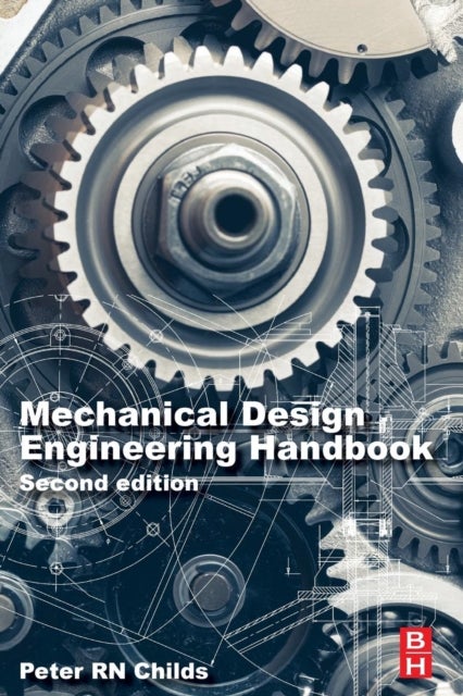 Bilde av Mechanical Design Engineering Handbook Av Peter Bsc.(hons) D.phil C.eng F.i.mech.e. Fasme Frsa (professorial Lead In Engineering Design Co-director En