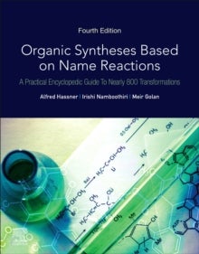 Organic Syntheses Based on Name Reactions - A Practical Encyclopedic Guide to Nearly 800 Transformations