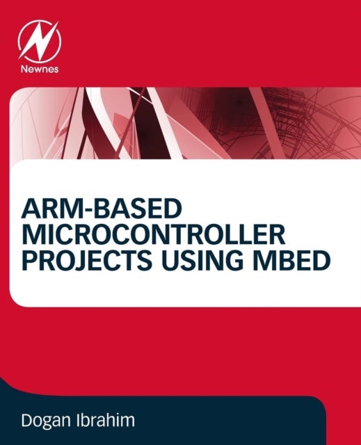 Bilde av Arm-based Microcontroller Projects Using Mbed Av Dogan (department Of Computer Information Systems Near East University) Ibrahim