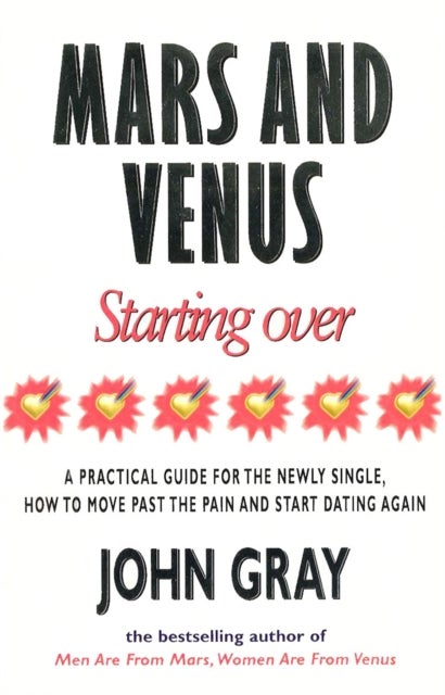 Mars And Venus Starting Over - A Practical Guide for Finding Love Again After a painful Breakup, Divorce, or the Loss of a Loved On