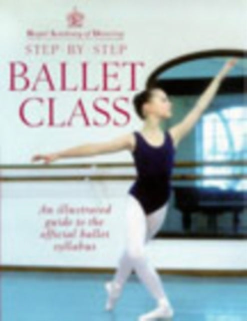 Bilde av Royal Academy Of Dancing Step By Step Ballet Class Av Royal Academy Of Dancing