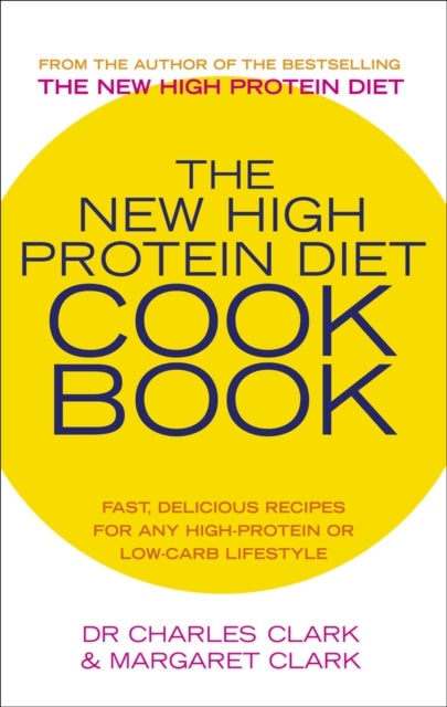 Bilde av The New High Protein Diet Cookbook Av Dr Charles Clark, Maureen Clark