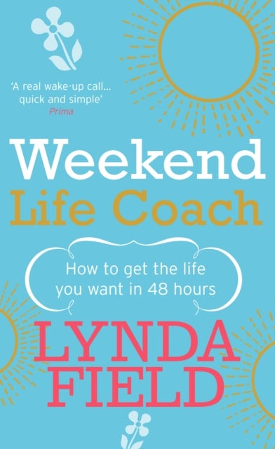 Weekend Life Coach - How to get the life you want in 48 hours
