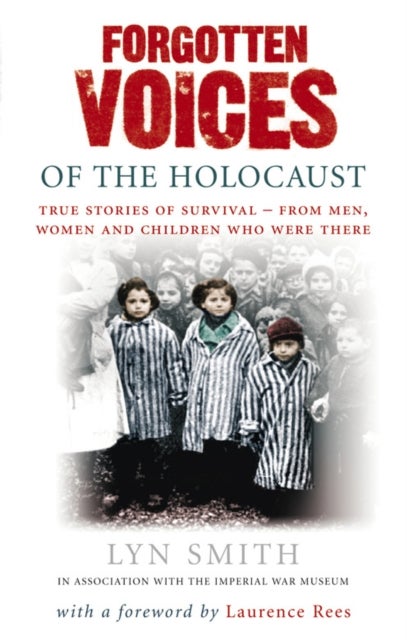 Forgotten Voices of The Holocaust - A new history in the words of the men and women who survived