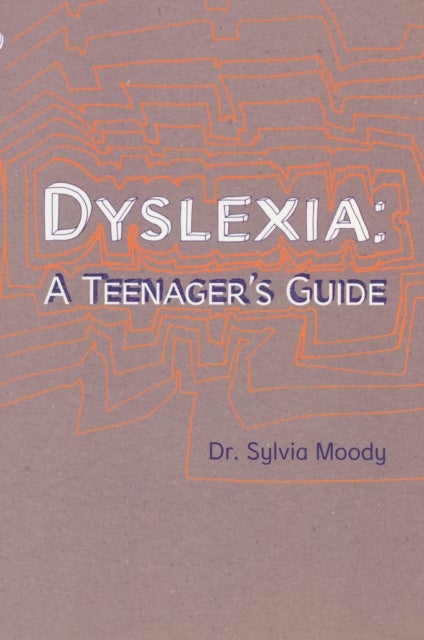 Bilde av Dyslexia: A Teenager&#039;s Guide Av Sylvia Moody