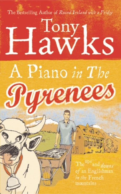 A Piano In The Pyrenees - The Ups and Downs of an Englishman in the French Mountains