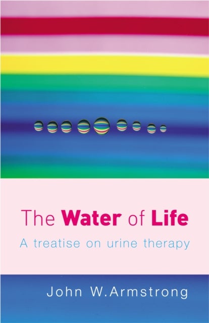 The Water Of Life - A Treatise on Urine Therapy