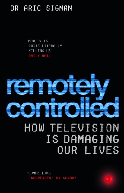 Remotely Controlled - How television is damaging our lives