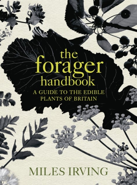 The Forager Handbook - A Guide to the Edible Plants of Britain