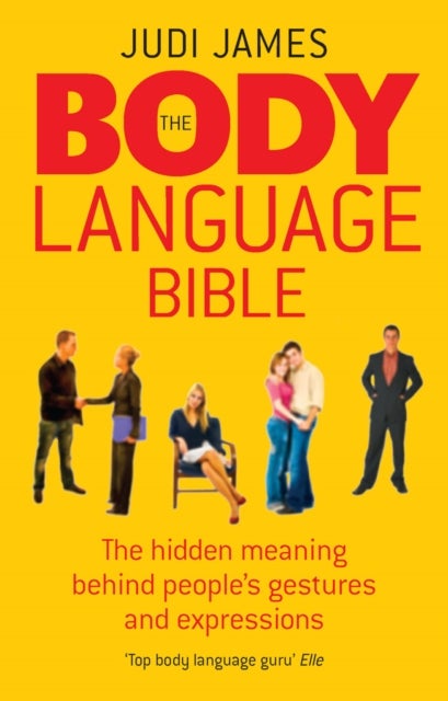 The Body Language Bible - The hidden meaning behind people's gestures and expressions